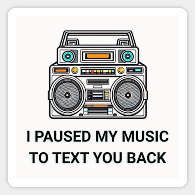 I Paused My Music to Text You Back Funny Nostalgic Retro Vintage Headphones 80's 90's Music Tee Sticker by sarcasmandadulting